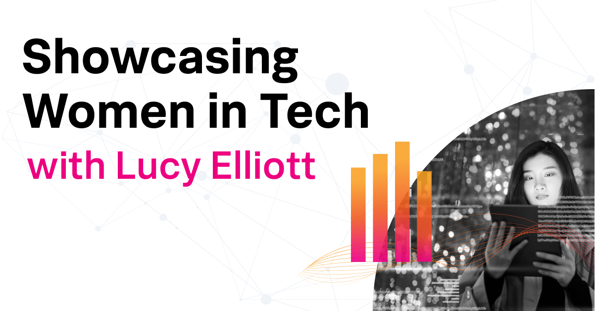 Showcasing Women in Tech with Lucy Elliott