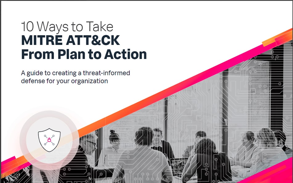 10 Ways to Take the MITRE ATT&CK Framework From Plan to Action